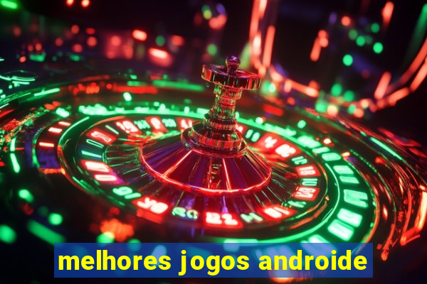 melhores jogos androide