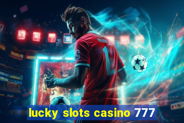 lucky slots casino 777