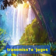 transmiss?o jogos da champions hoje