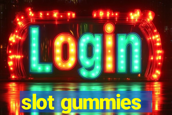 slot gummies