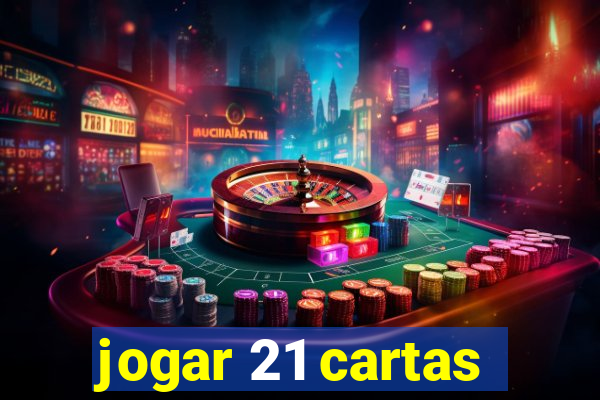 jogar 21 cartas