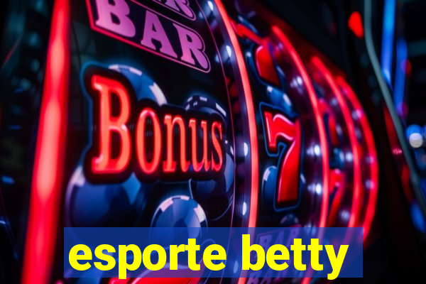 esporte betty