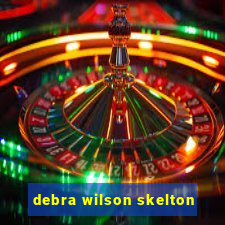 debra wilson skelton