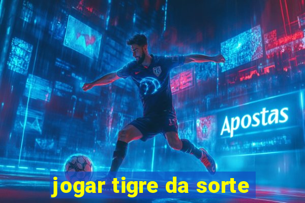 jogar tigre da sorte