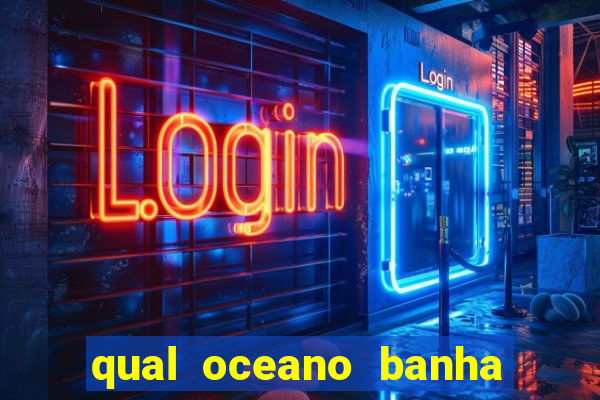 qual oceano banha o brasil