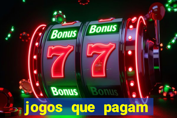 jogos que pagam dinheiro de verdade na hora