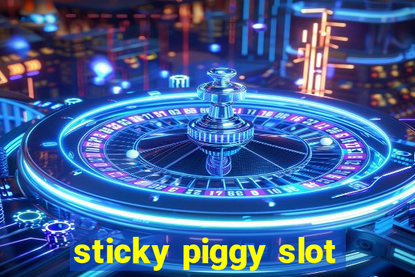 sticky piggy slot