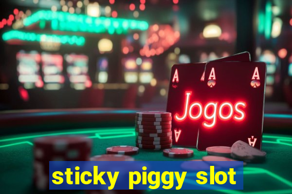 sticky piggy slot