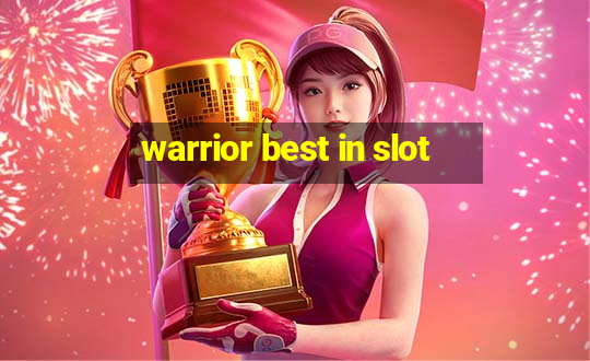 warrior best in slot