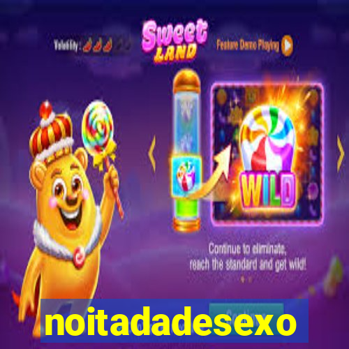 noitadadesexo