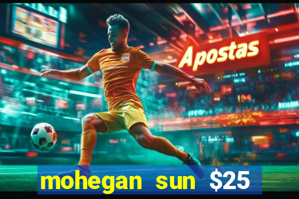 mohegan sun $25 free slot play