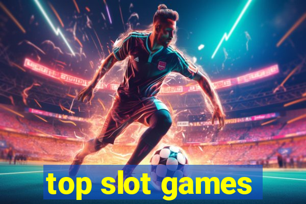 top slot games