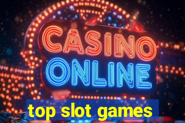 top slot games