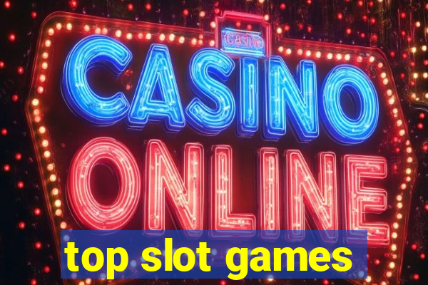 top slot games