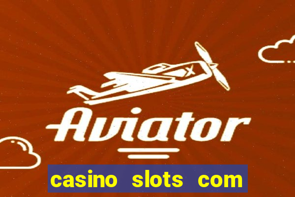 casino slots com bonus de cadastro