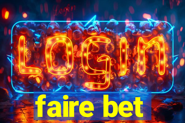 faire bet