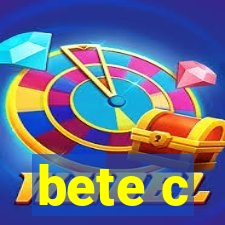 bete c