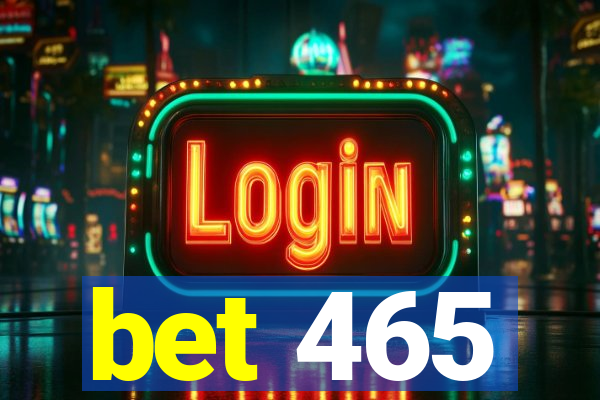 bet 465