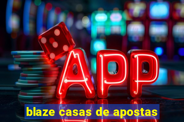 blaze casas de apostas