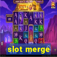 slot merge