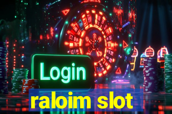 raloim slot