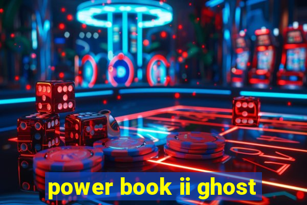 power book ii ghost