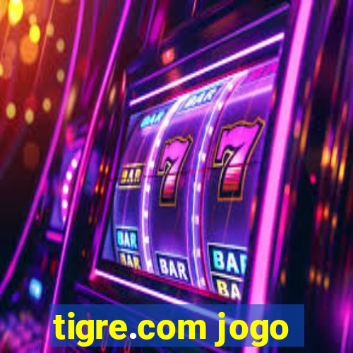 tigre.com jogo