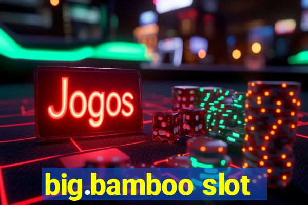 big.bamboo slot