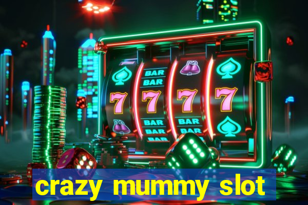 crazy mummy slot