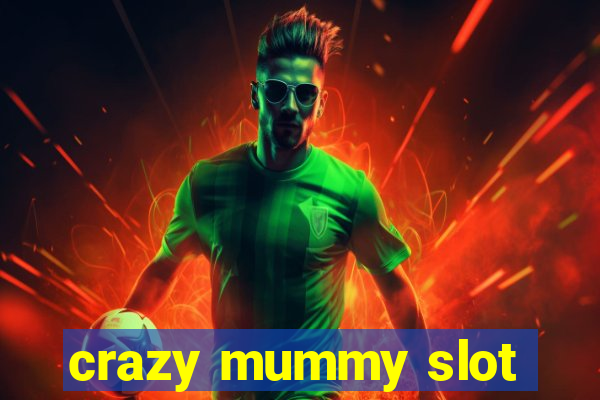 crazy mummy slot