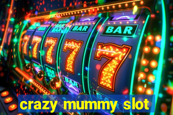 crazy mummy slot