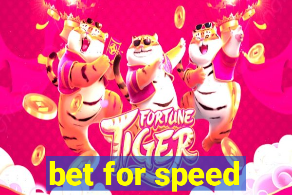 bet for speed