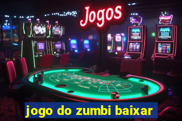 jogo do zumbi baixar