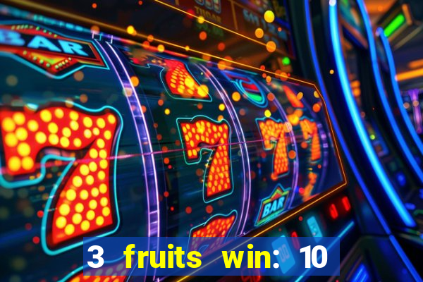 3 fruits win: 10 lines slot