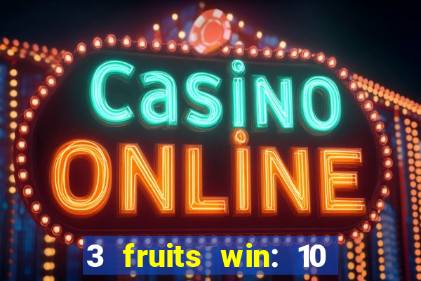 3 fruits win: 10 lines slot