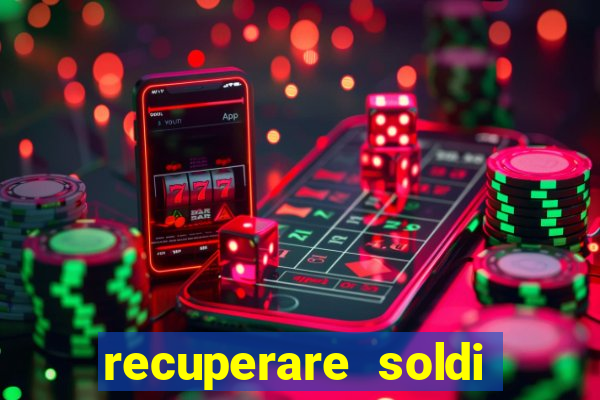 recuperare soldi persi alle slot