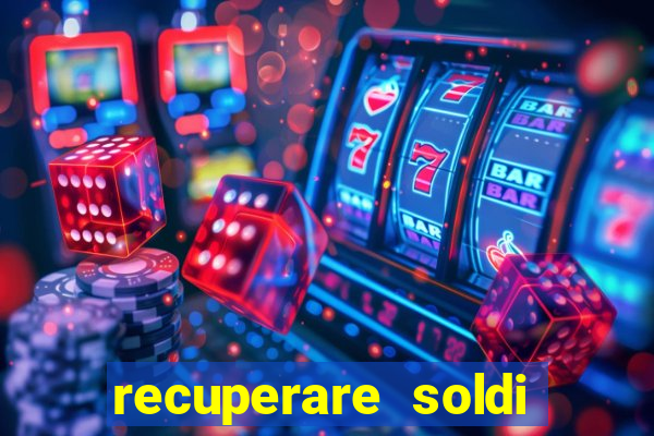 recuperare soldi persi alle slot