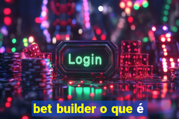 bet builder o que é