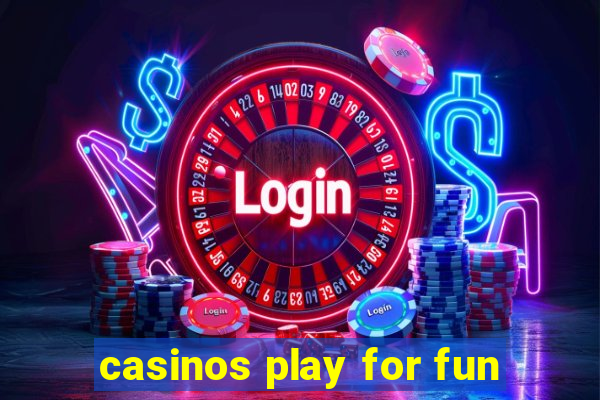 casinos play for fun