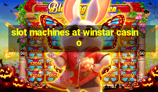 slot machines at winstar casino