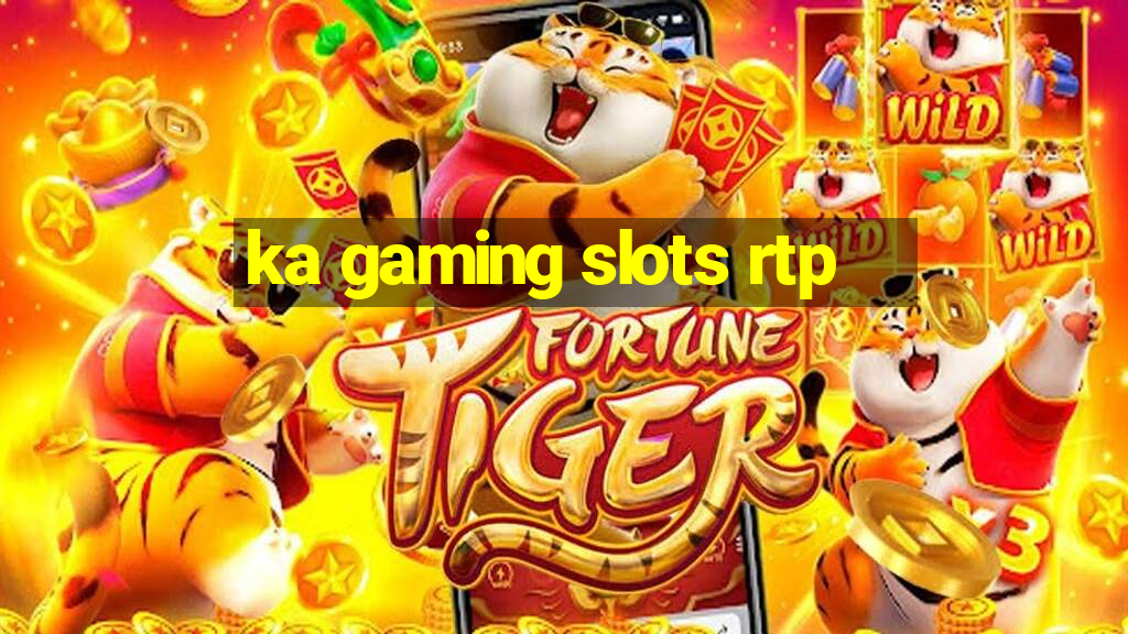 ka gaming slots rtp