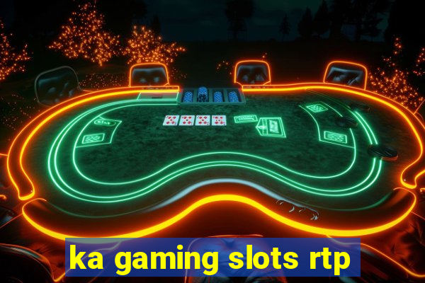 ka gaming slots rtp