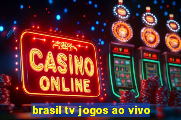 brasil tv jogos ao vivo