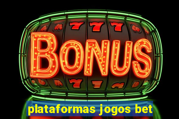 plataformas jogos bet