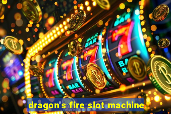 dragon's fire slot machine