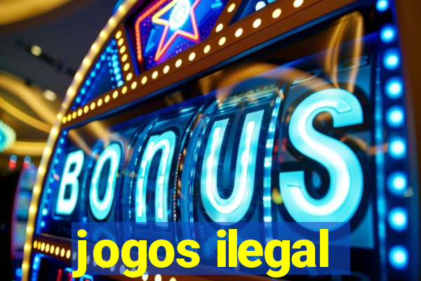 jogos ilegal