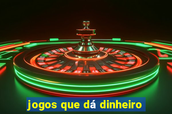 jogos que dá dinheiro