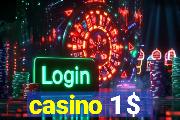 casino 1 $