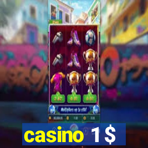 casino 1 $