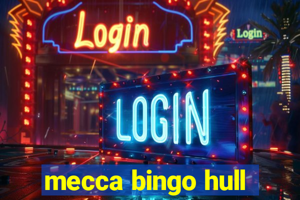 mecca bingo hull